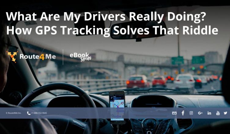 What Are My Drivers Really Doing? How GPS Tracking Solves That Riddle
