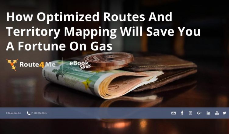 How Optimized Routes And Territory Mapping Will Save You A Fortune On Gas
