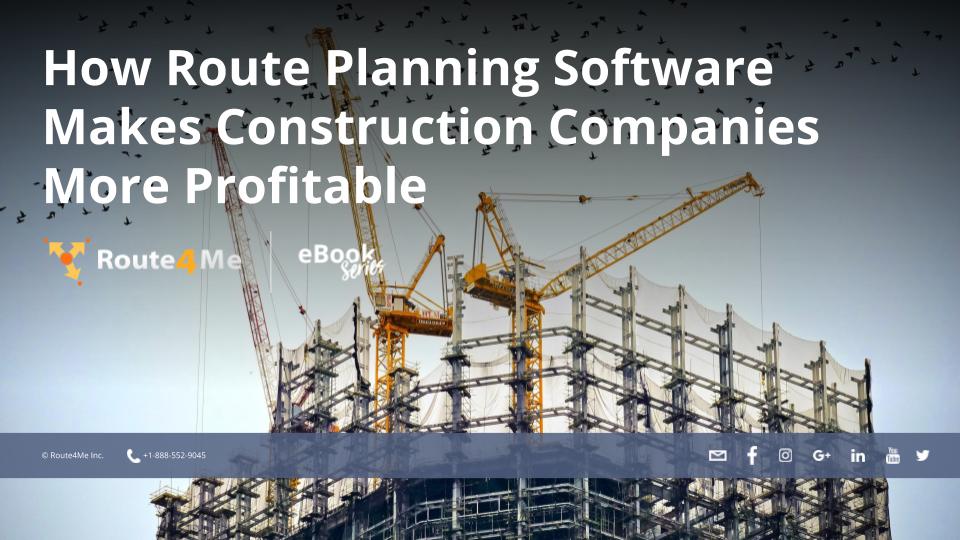 How Route Planning Software Makes Construction Companies Profitable