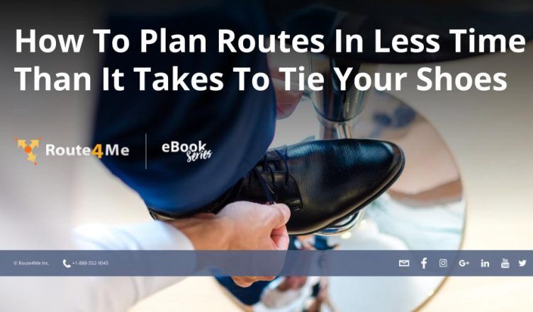How To Plan Routes In Less Time Than It Takes To Tie Your Shoes