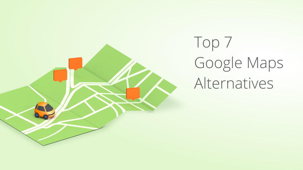 Top 7 Google Maps Alternatives You Must Use   E8b21ed6 Top 7 Google Maps Alternatives 1024x576 