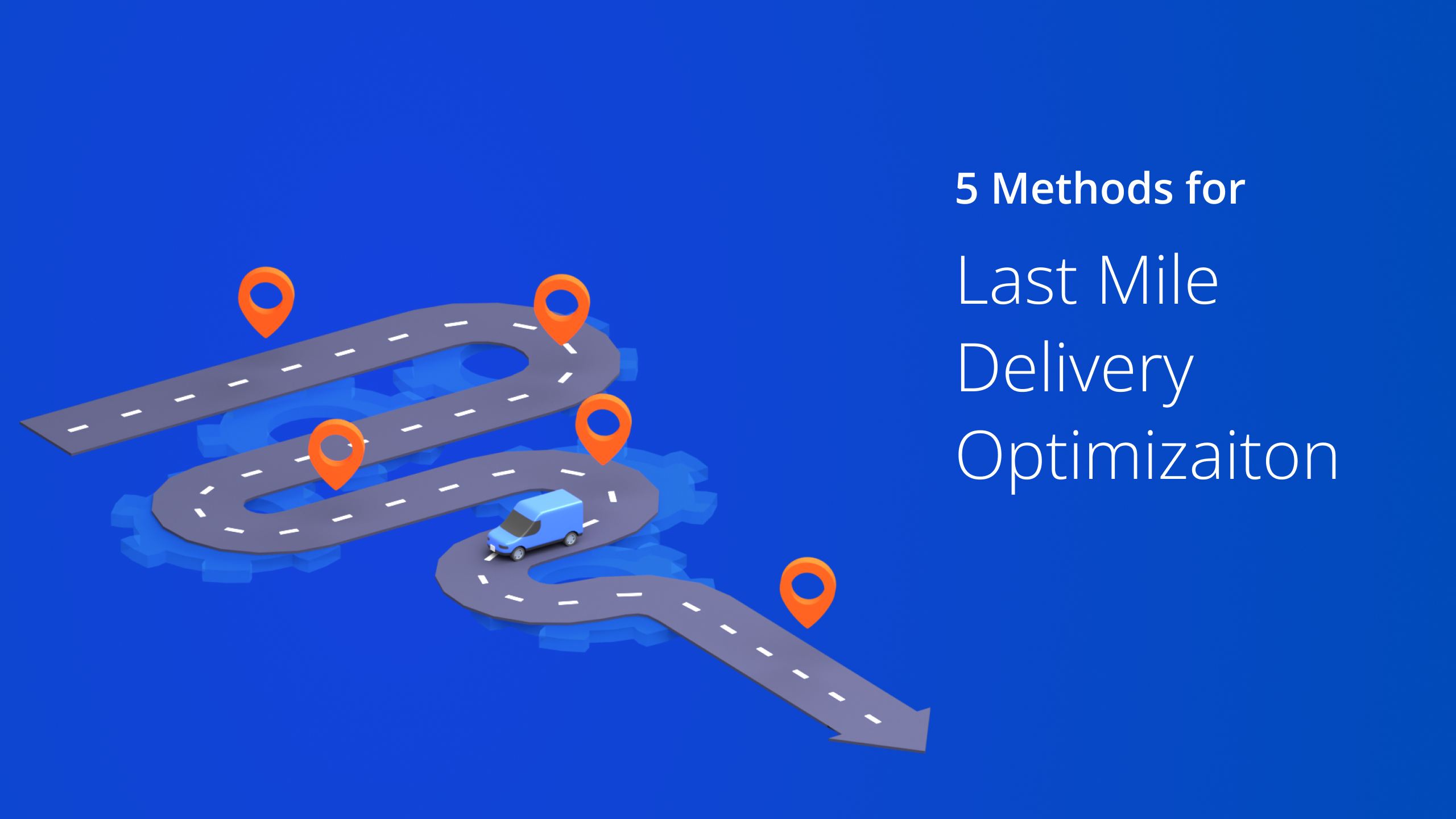 Custom Image - 5 Methods for Last Mile Delivery Optimization
