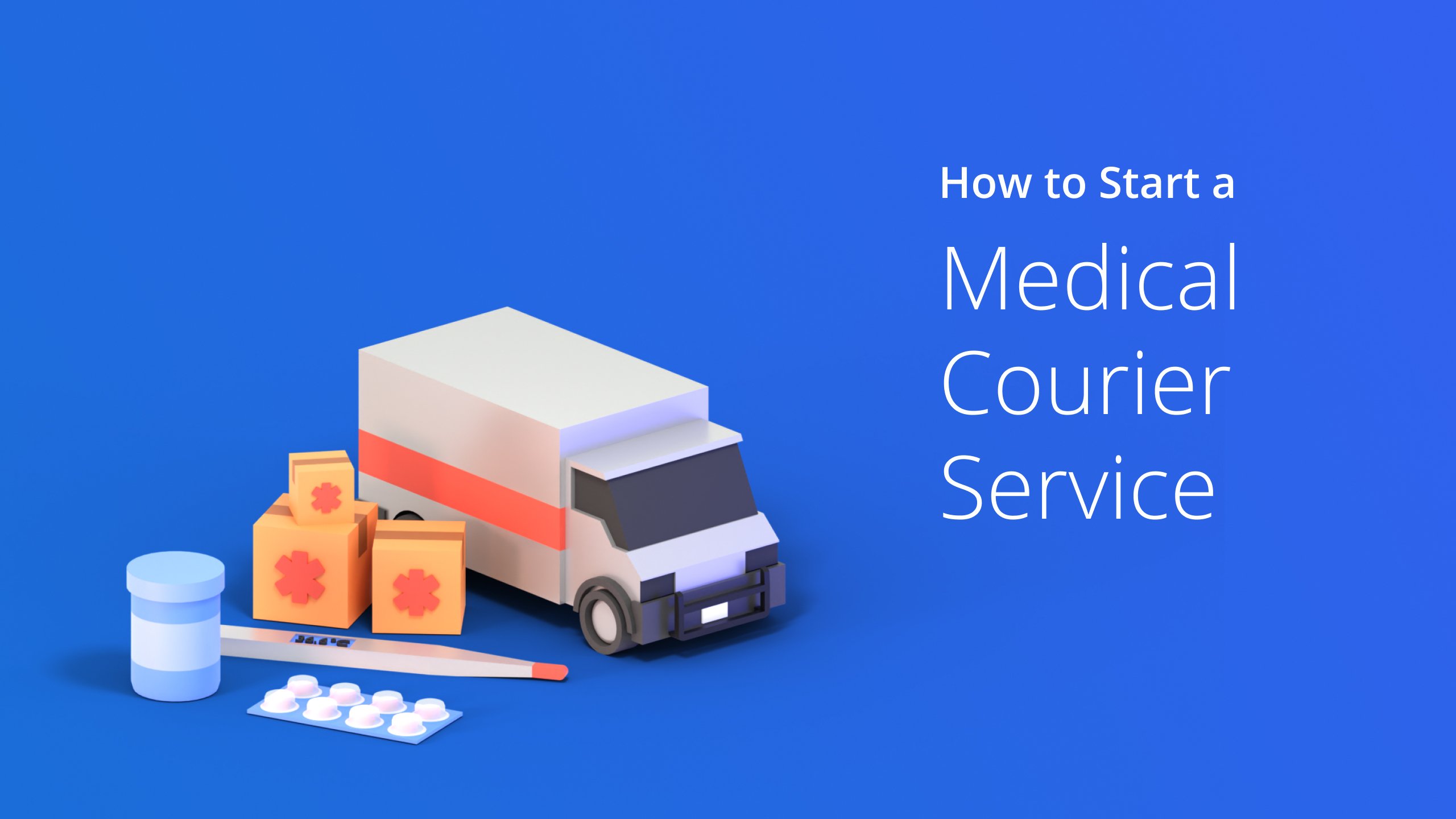 What Do I Need To Start A Medical Courier Business