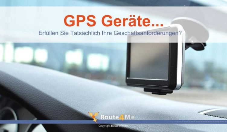GPS Geräte...Erfüllen Sie Tatsächlich Ihre Geschäftsanforderungen?