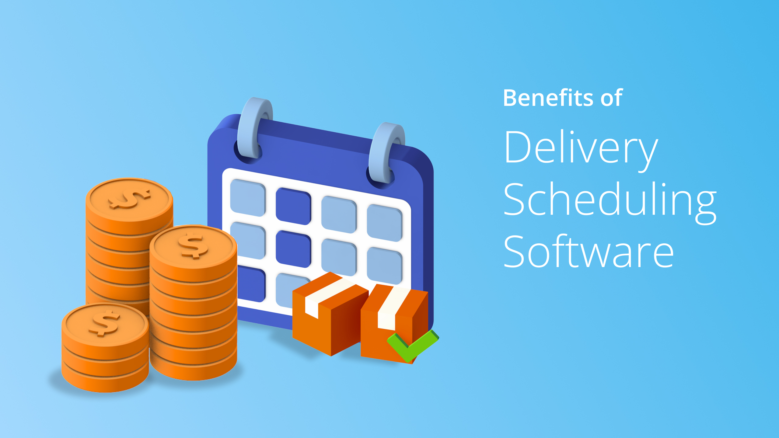 delivery scheduling software concept and the benefits of it