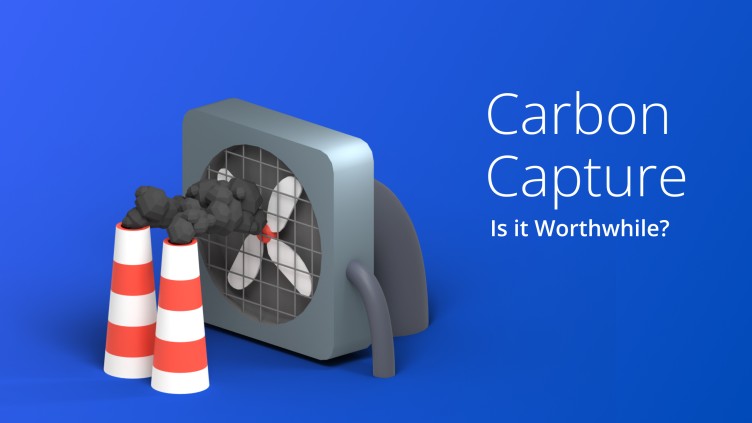 Carbon Capture Is it Worthwhile?