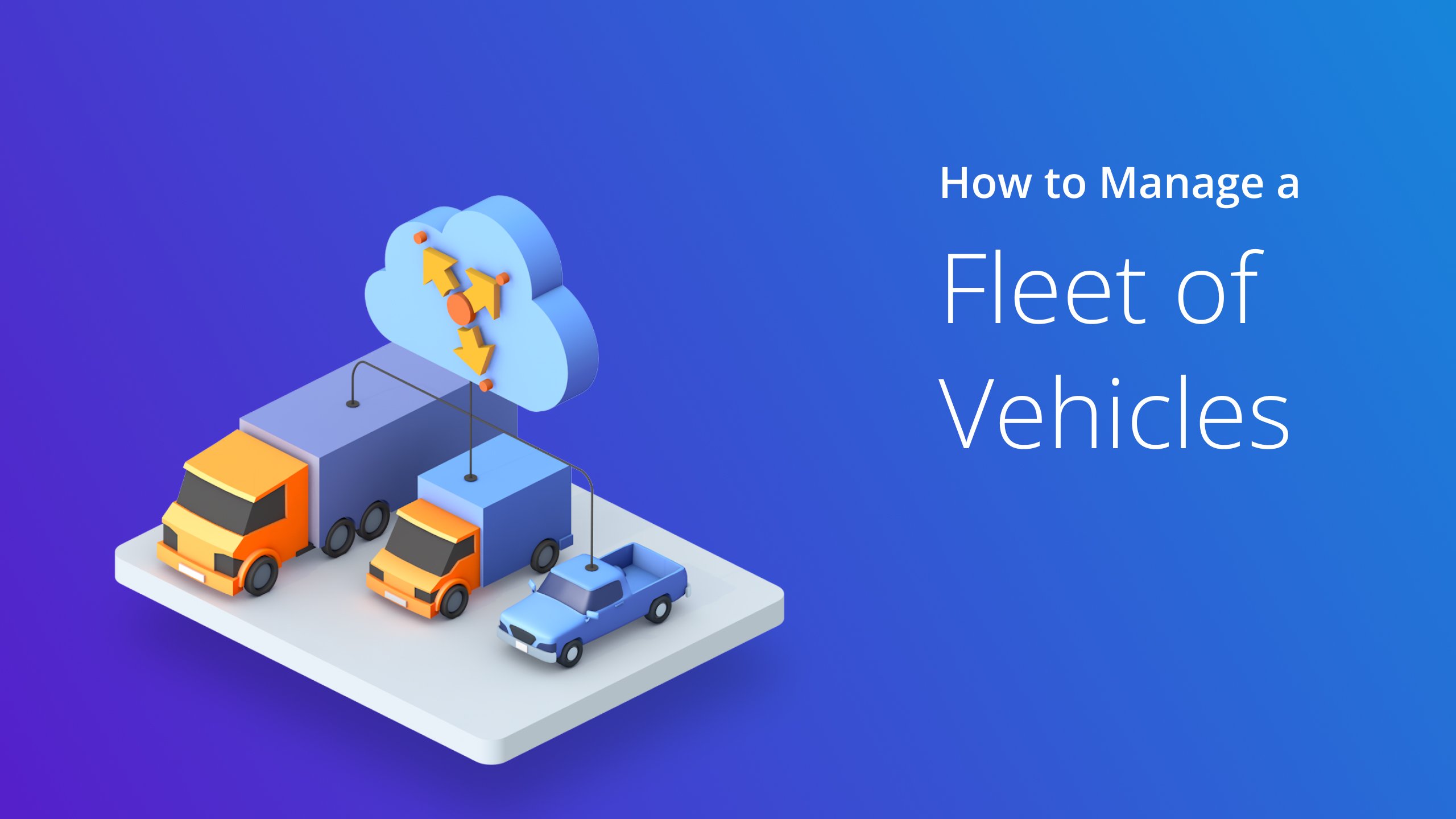 How To Manage A Fleet of Vehicles Beginner’s Guide (2024)