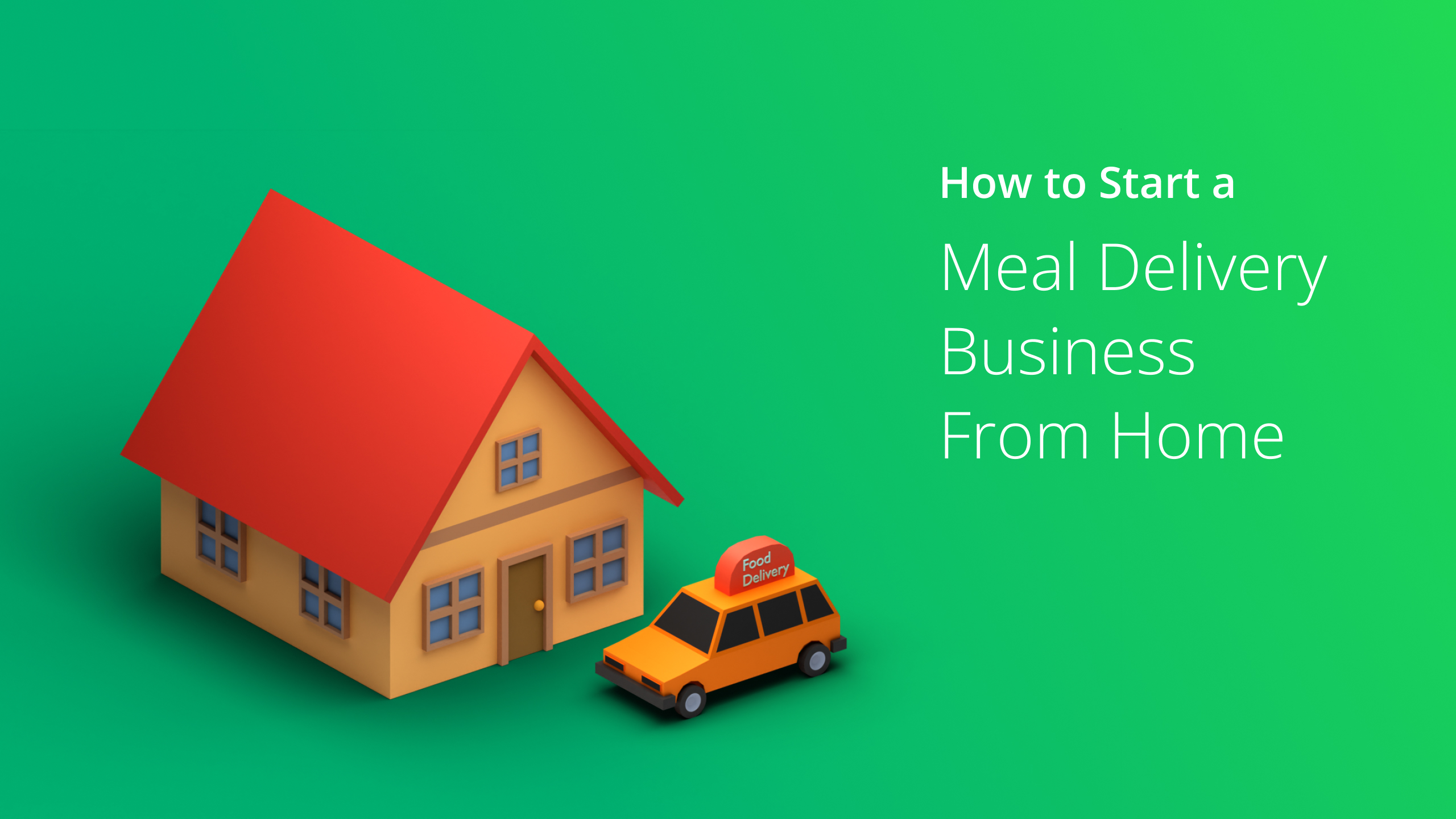 How To Start A Meal Delivery Business From Home (2024)