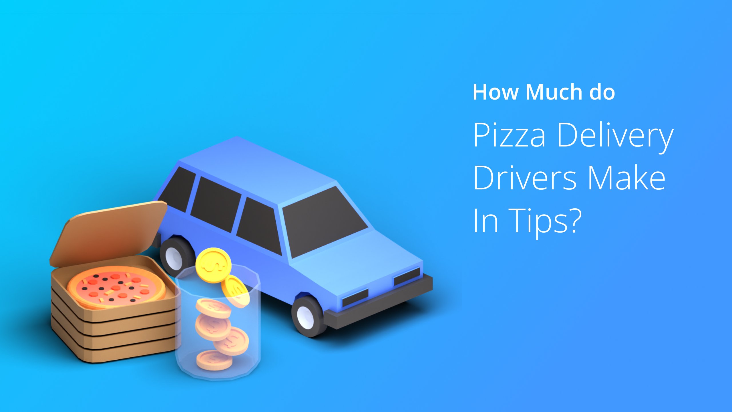 How Much Do Pizza Delivery Drivers Make In Tips? (2024)