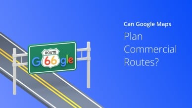 Custom Image - Can Google Maps Plan Commercial Routes?