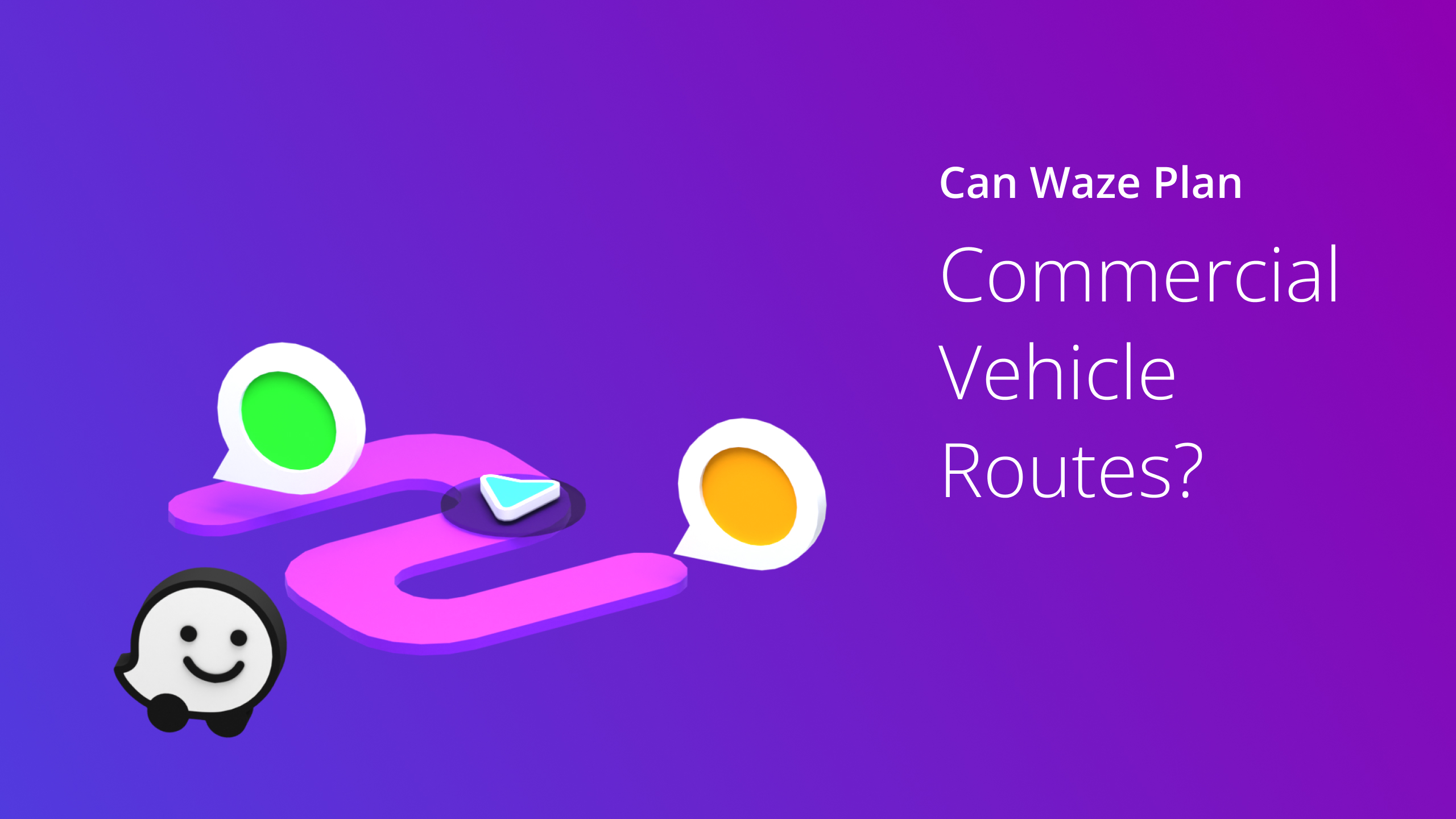 Custom Image - Can Waze Plan Commercial Routes?