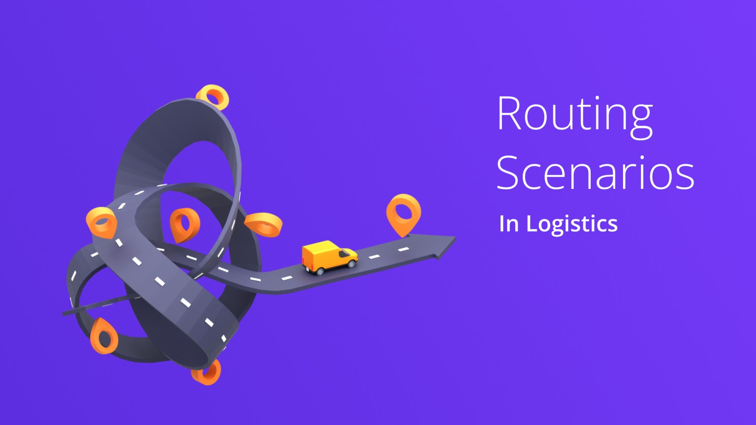 8 Different Routing Scenarios in Logistics Full Guide (2024)