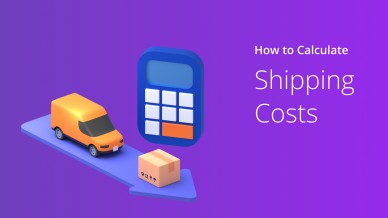 How to Calculate Your Shipping Costs Like a Pro