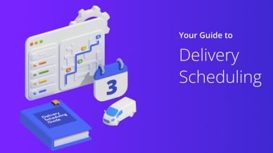 Your Guide to Delivery Scheduling