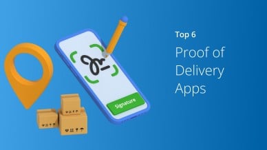 Top 6 Proof of Delivery Apps in 2024