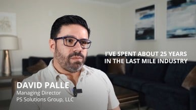 Image of Dave Palle, Managing Director of PS Solutions Group LLC. Dave is saying I've spent about 25 years in the last mile industry