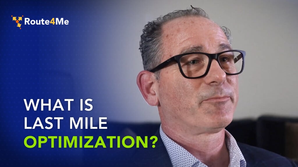Route4Me CRO Josh Haims explains last mile optimization, which uses business data to improve delivery decisions