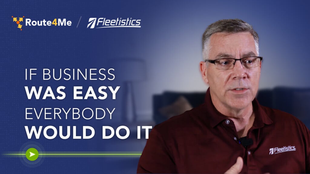 Eron Iler of Fleetistics discusses the hard work needed to build a business, in a Route4Me partner interview