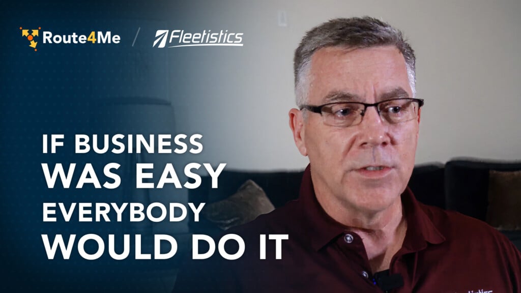 Eron Iler of Fleetistics discusses the hard work needed to build a business, in a Route4Me partner interview