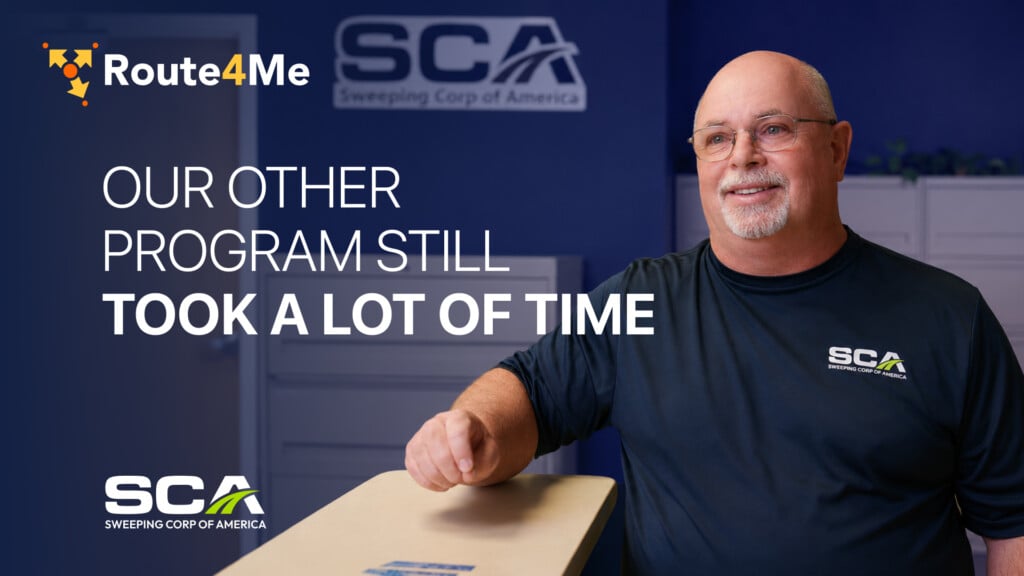 Steve Marrow of Sweeping Corp of America beside the line Our Other Program Still Took A Lot Of Time, with Route4Me and SCA logos